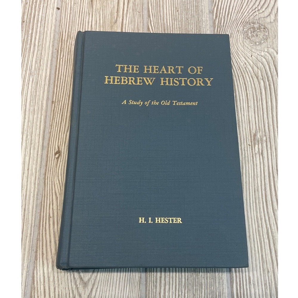 The Heart of Hebrew History H. I. Hester Old Testament Study Hardcover 1980